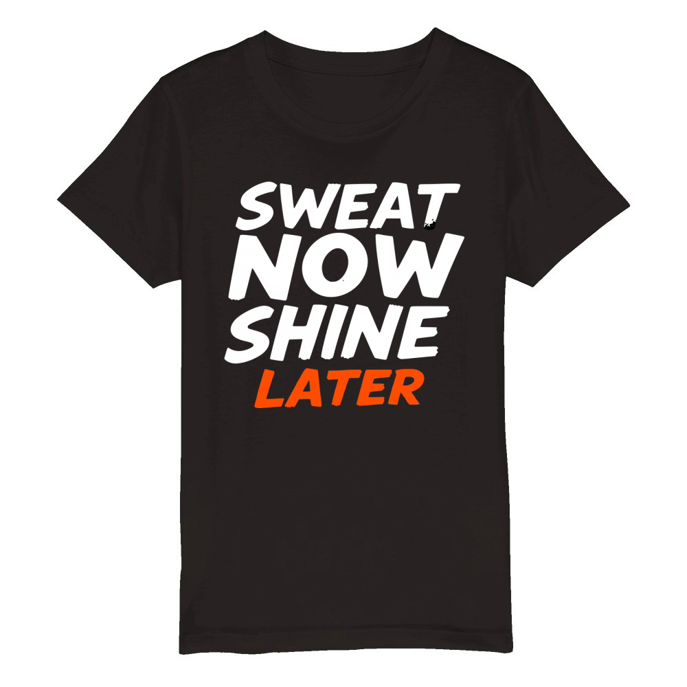 Sweat Now Shine Later Motivational vector g16 Organic Kids Crewneck T-shirt