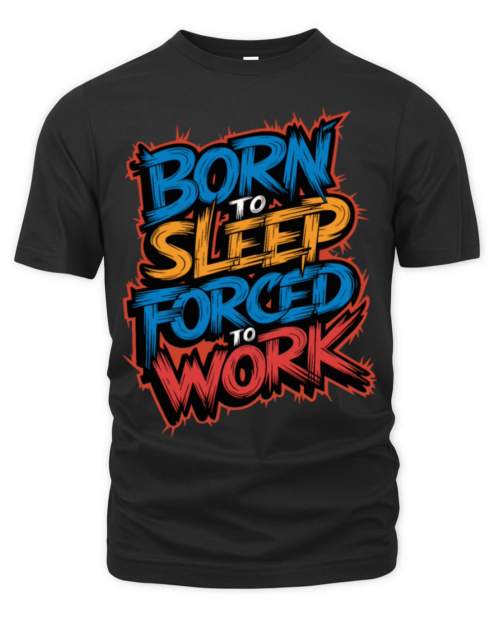 Born to Sleep Forced to Work Funny Lazy Design Organic Unisex T-shirt