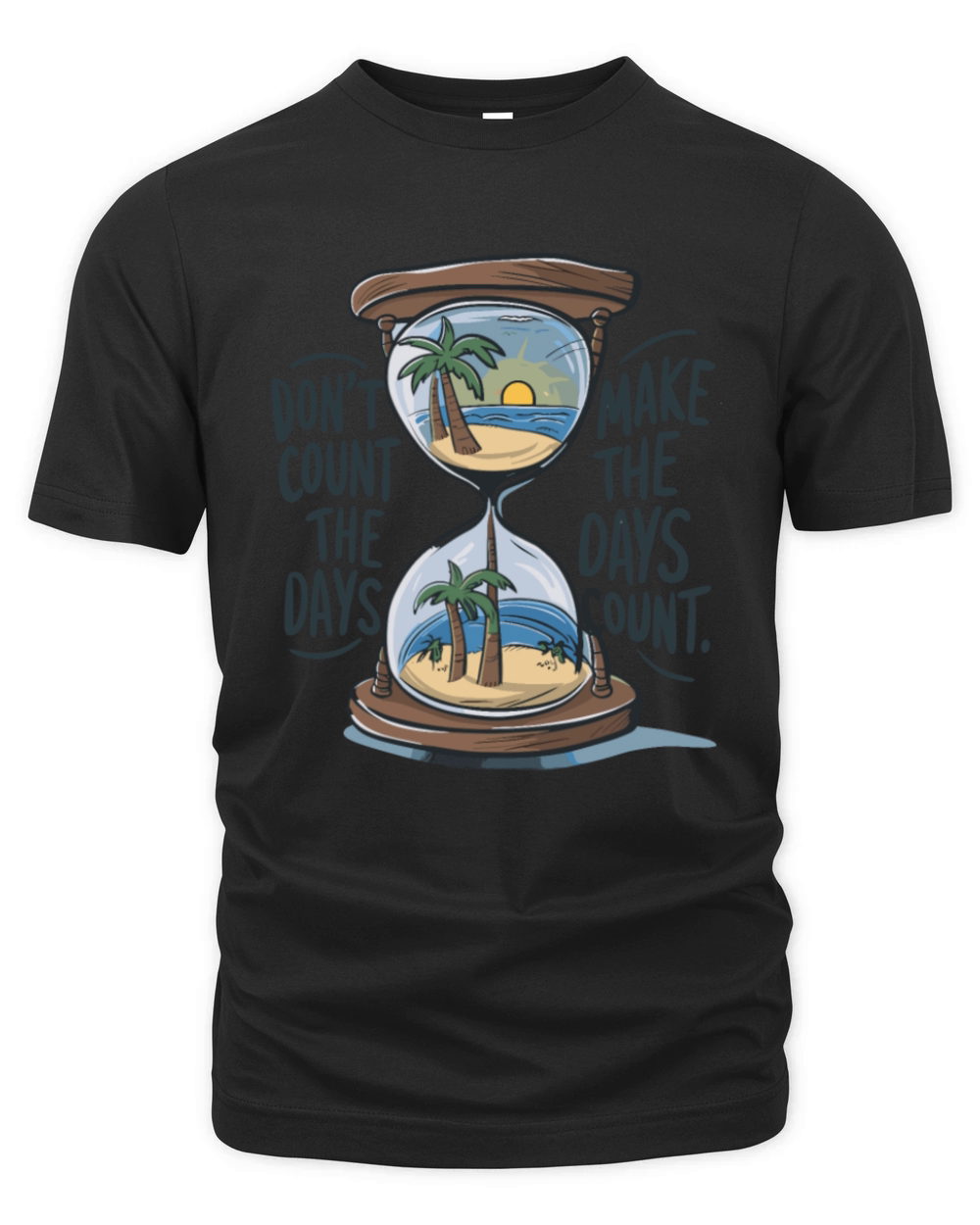 Dont Count The Days Make The Days Count for Organic Unisex T-shirt