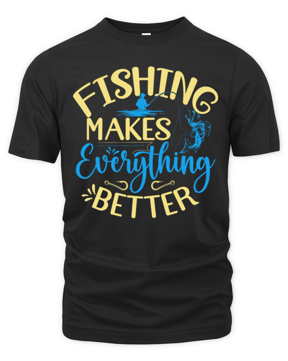 Fishing Makes Everything Better Perfect for Angler Organic Unisex T-shirt