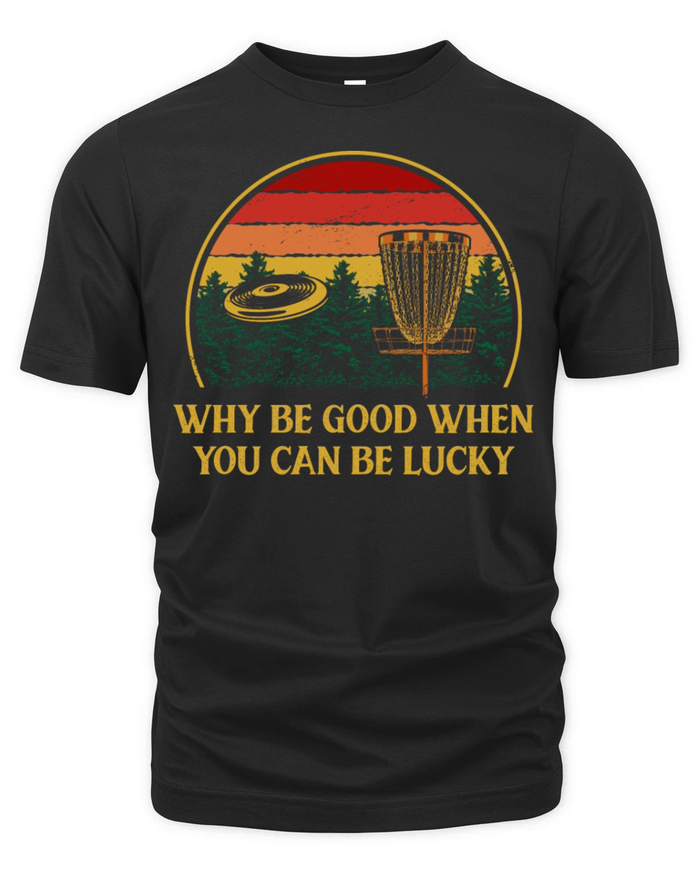 Why Be Good When You Can be Lucky Disc Golf Positi Organic Unisex T-shirt