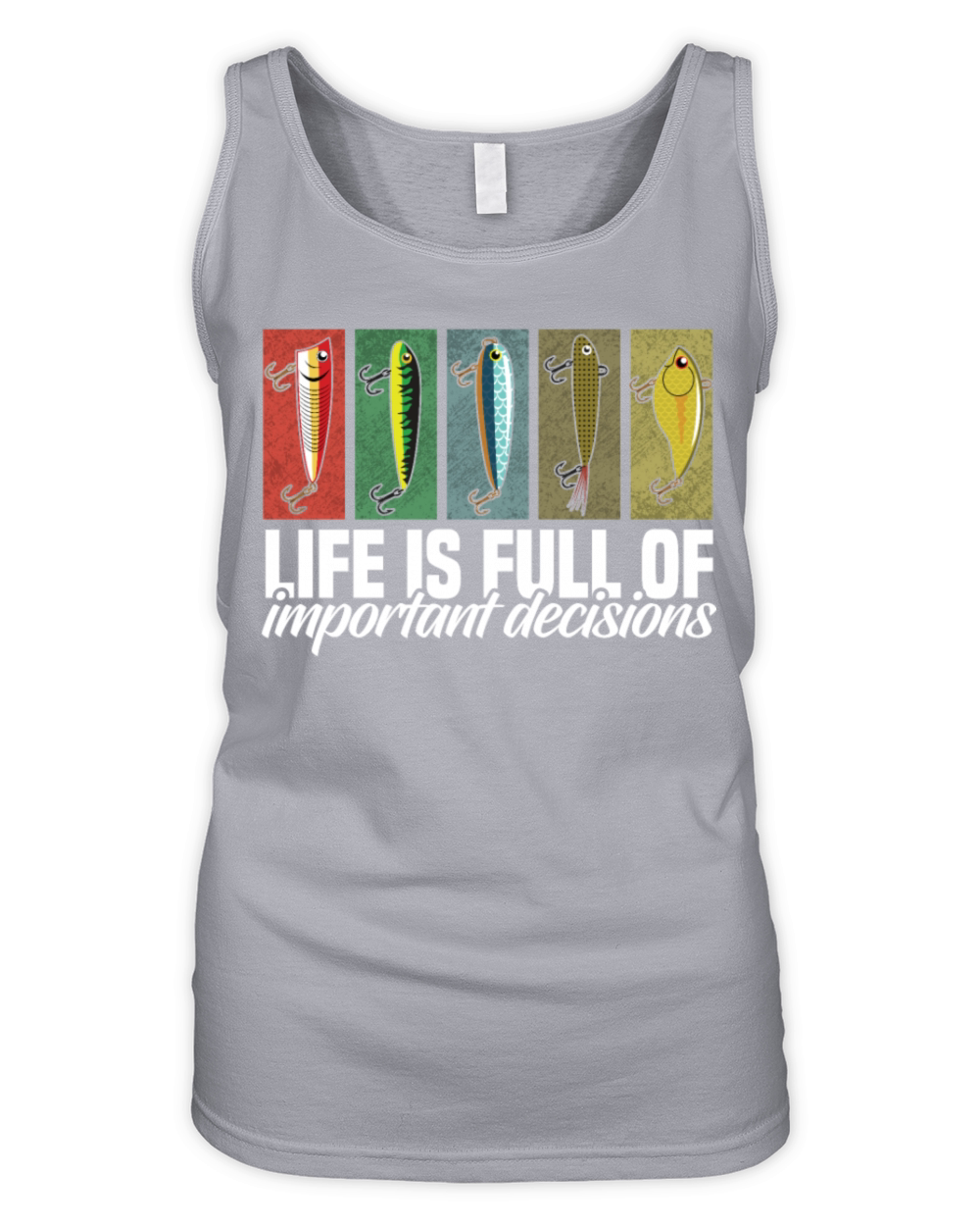 Fishing Lures Life is Full of Important Decisions Organic Women's Tank Top