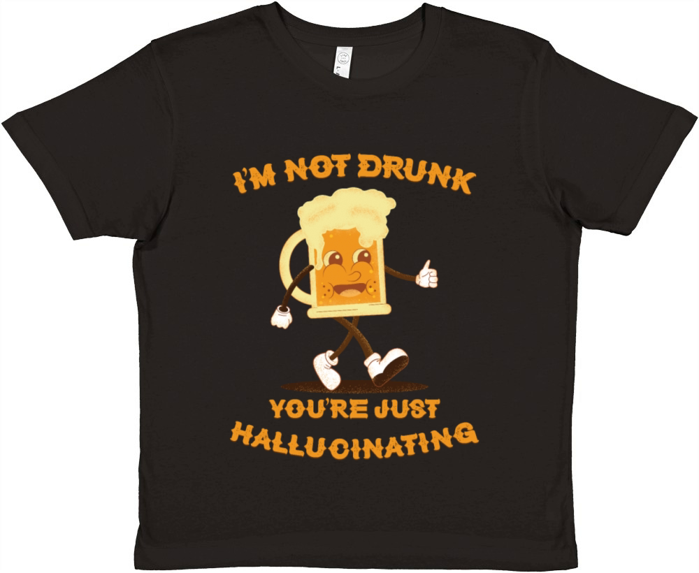 Im Not Drunk Youre Just Hallucinating - Beer Premium Kids Crewneck T-shirt