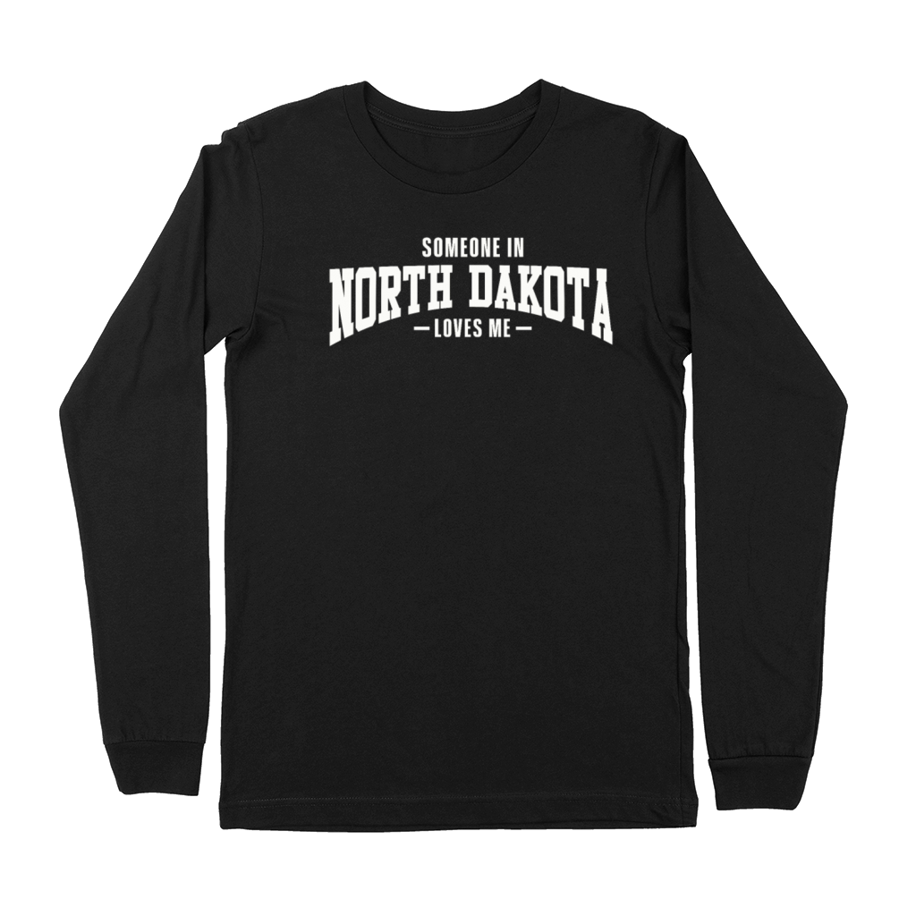 Someone In North Dakota Loves Me Premium Long Sleeve