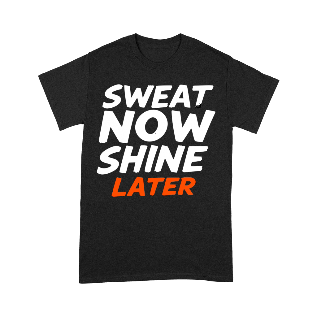Sweat Now Shine Later Motivational vector g16 Premium T-shirt