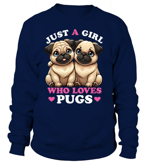 Just a Girl who Loves Pugs Women Pug Lover Sweatshirt Unisex