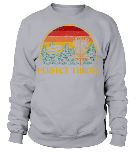 Perfect Throw Disc Golf Sayings Golfer Quotes Outd Sweatshirt Unisex