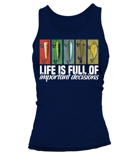 Fishing Lures Life is Full of Important Decisions Tank top Woman