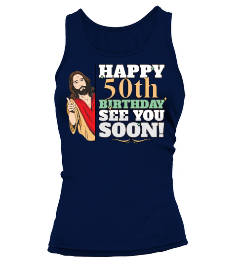 Happy 50th Birthday See You Soon Funny Jesus Meme Tank top Woman