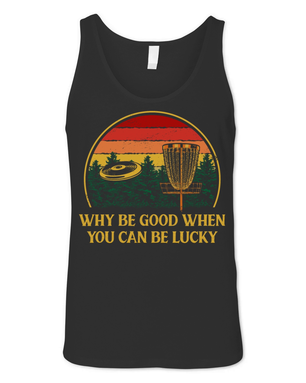Why Be Good When You Can be Lucky Disc Golf Positi Unisex Jersey Tank