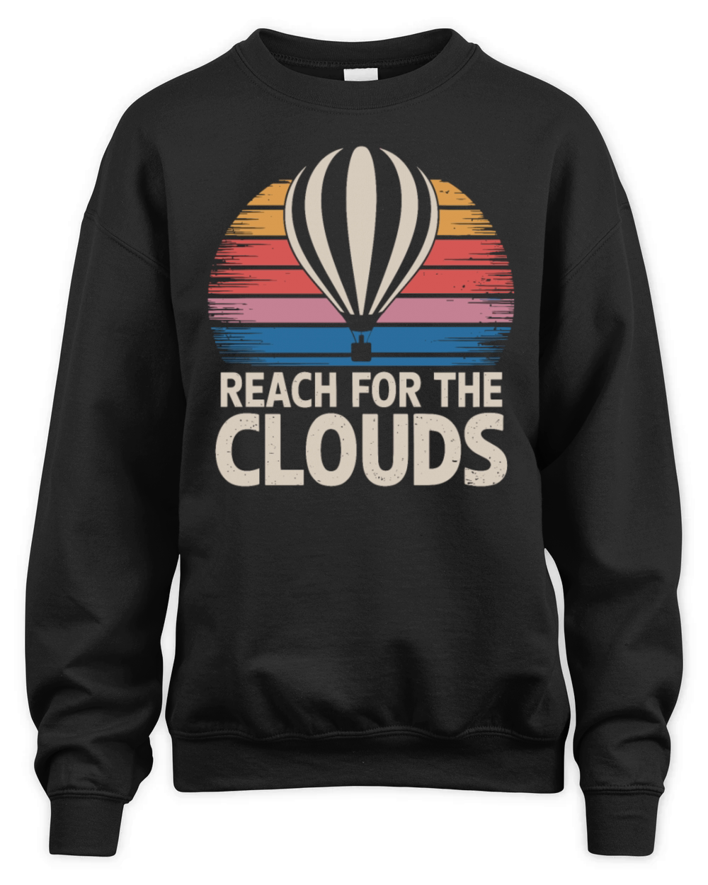 Hot Air Balloon Inspiration Quote Reach for the Unisex Premium Crewneck Sweatshirt