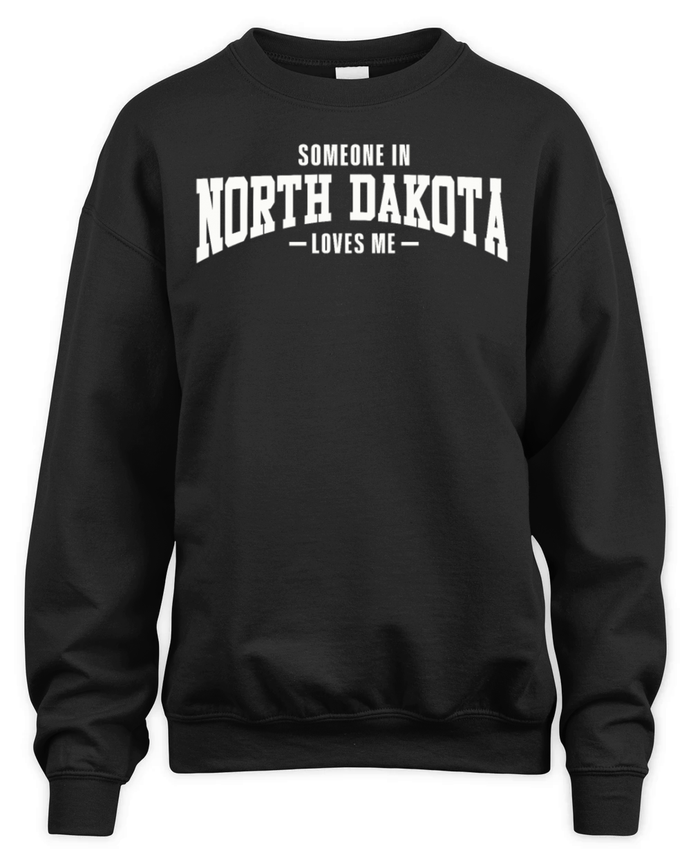 Someone In North Dakota Loves Me Unisex Premium Crewneck Sweatshirt