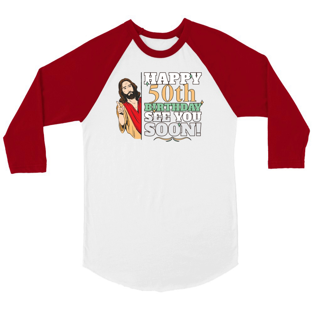 Happy 50th Birthday See You Soon Funny Jesus Meme Unisex ¾ sleeve Raglan T-shirt