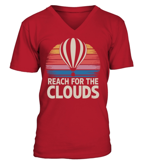 Hot Air Balloon Inspiration Quote Reach for the V-Neck T-shirt