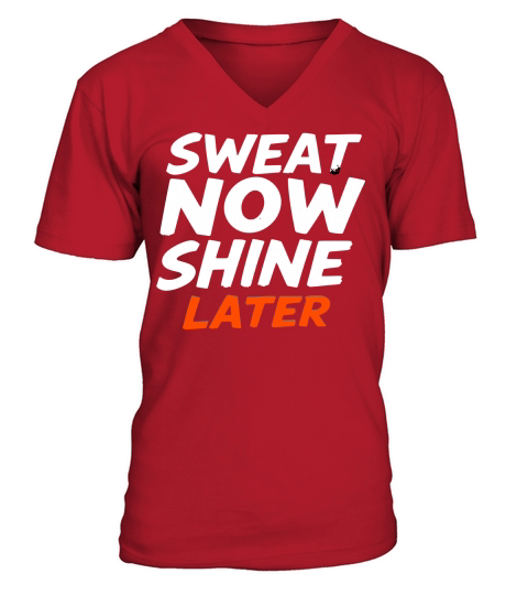 Sweat Now Shine Later Motivational vector g16 V-Neck T-shirt