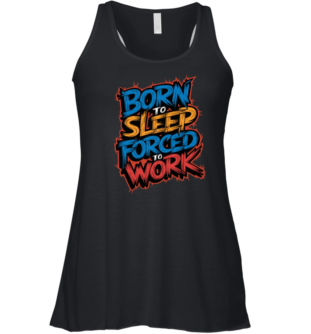 Born to Sleep Forced to Work Funny Lazy Design Women's Flowy Tank Top