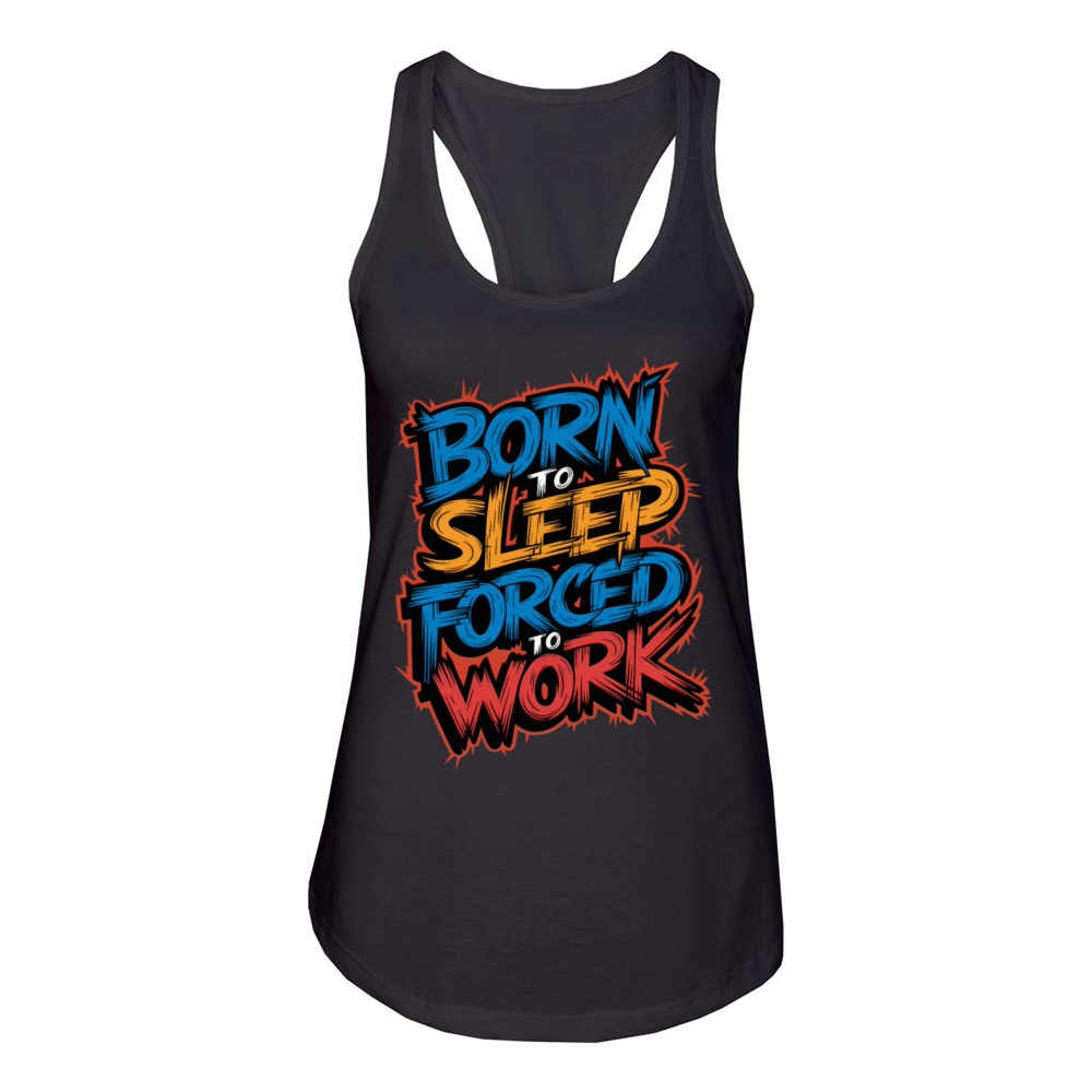 Born to Sleep Forced to Work Funny Lazy Design Women's Racerback Tank