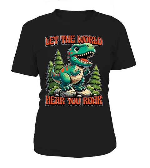 Paleontology Let The World Hear Your Prehistoric Women's T-Shirt