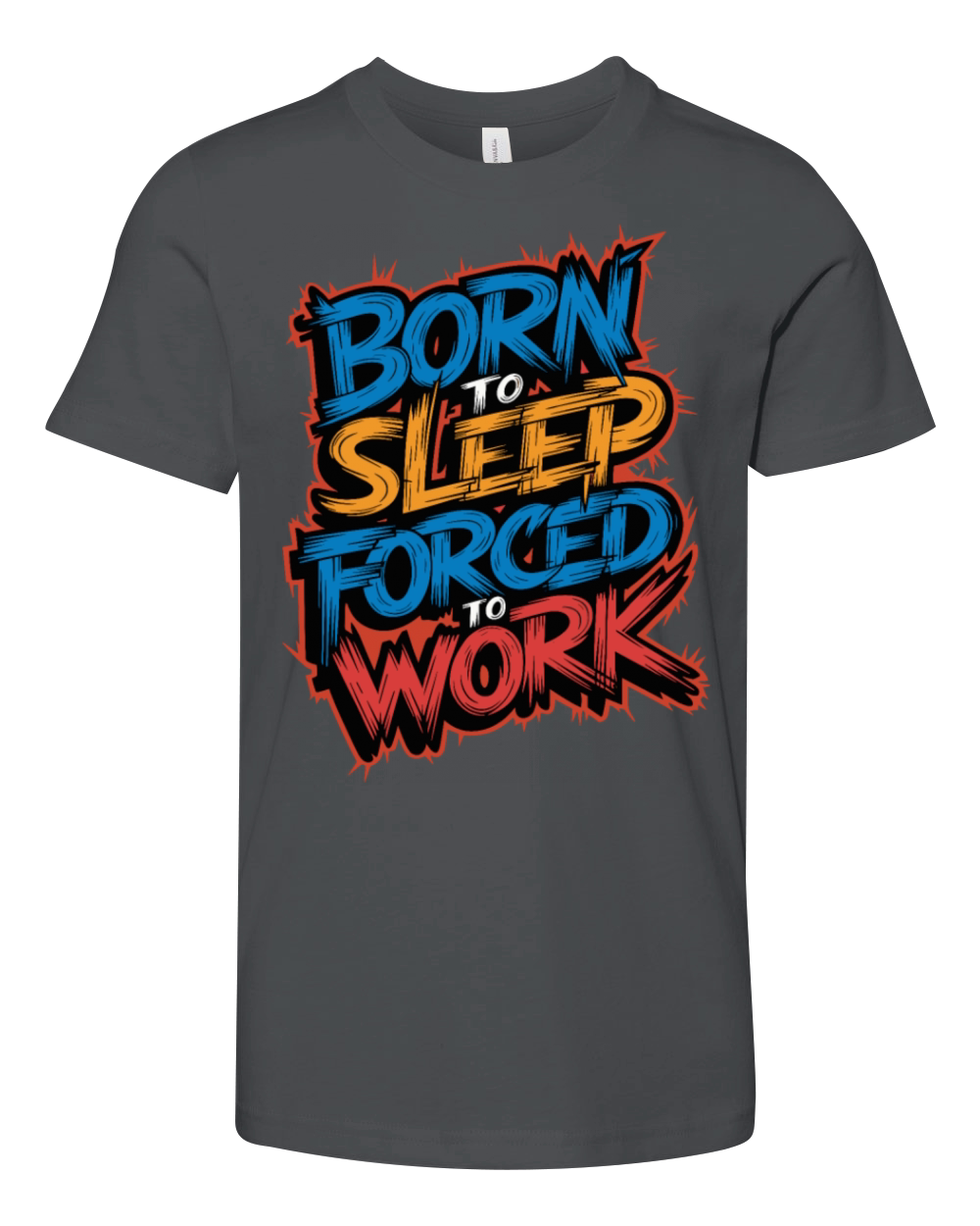 Born to Sleep Forced to Work Funny Lazy Design Youth Unisex Jersey Tee