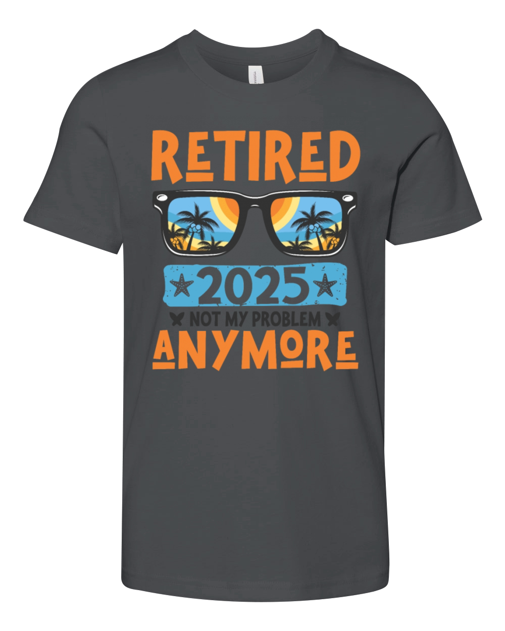 Retired 2025 Not My Problem Anymore Retirement Youth Unisex Jersey Tee