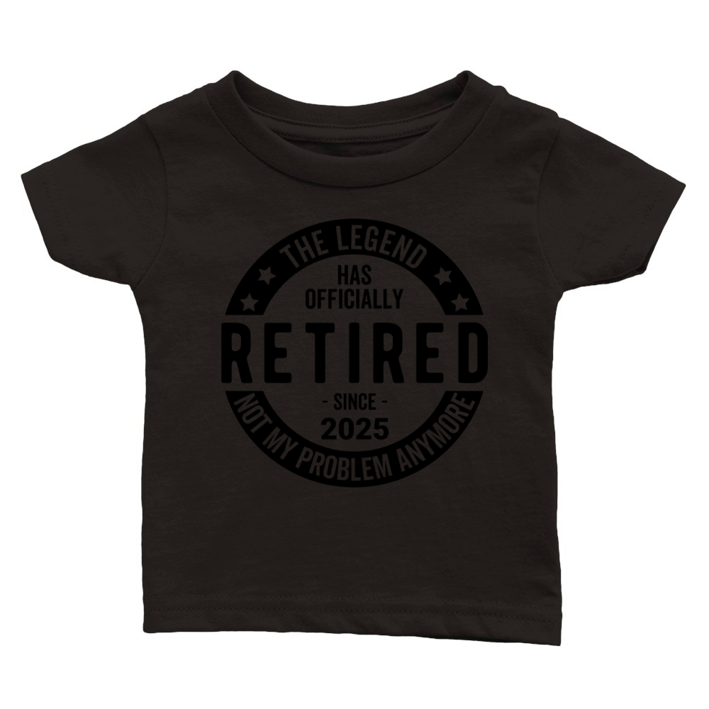 Retired 2025 Not My Problem anymore - Retirement Classic Baby Crewneck T-shirt