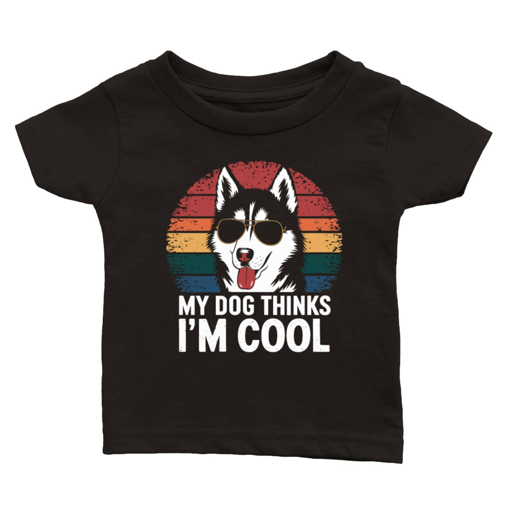 Siberian Husky My Dog Thinks Im Cool Classic Baby Crewneck T-shirt