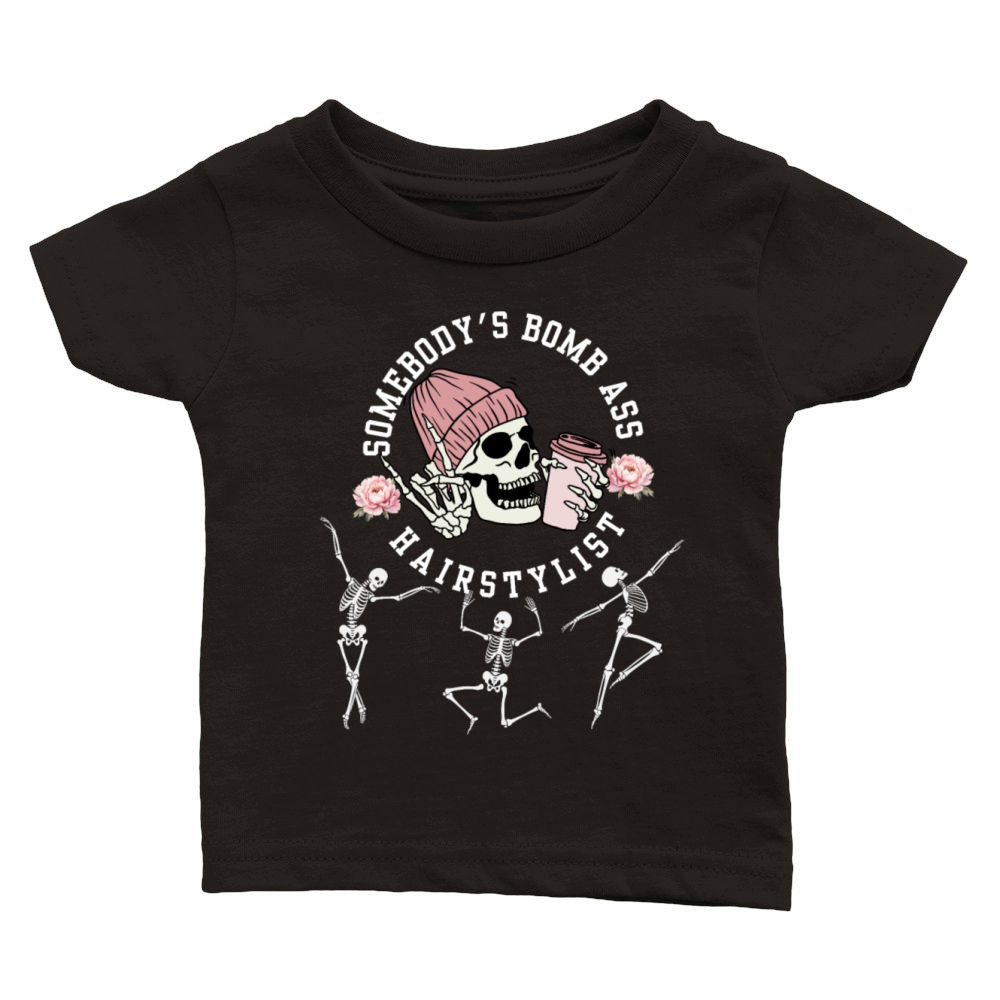 Somebodys Bomb Ass Hair Stylist Dancing Skeleton Classic Baby Crewneck T-shirt