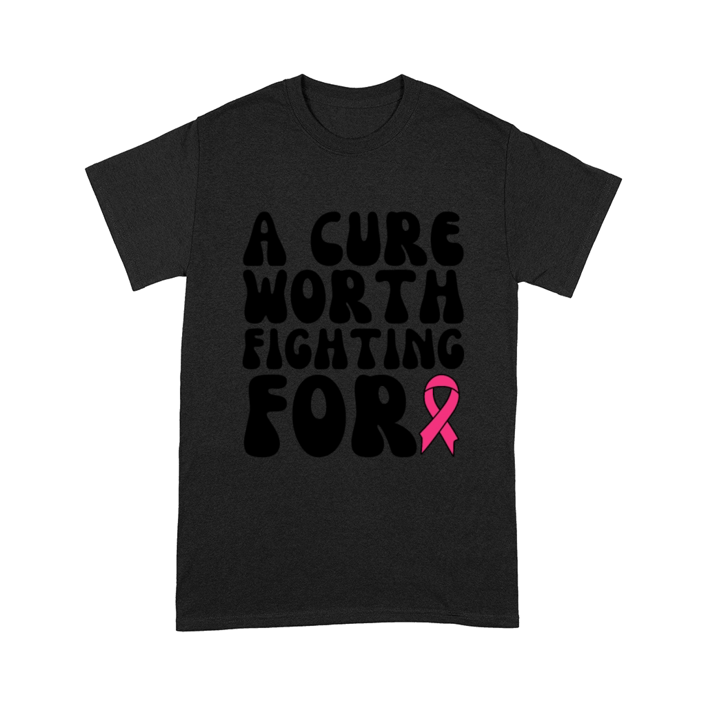 A Cure Worth Fighting For Breast Cancer Comfort T-shirt
