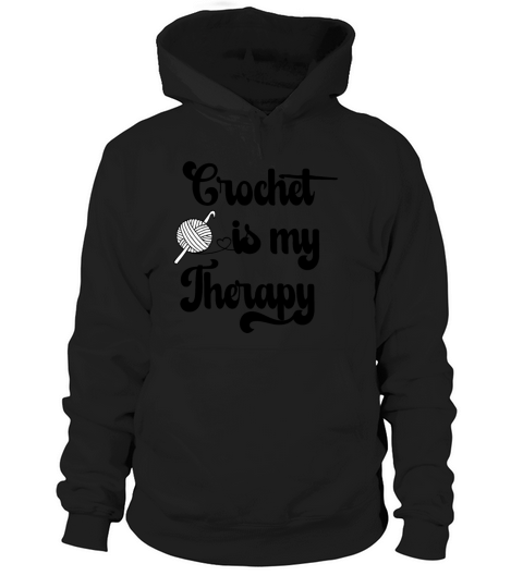 Crochet is my Therapy Quote with Yarn Ball Hoodie Unisex