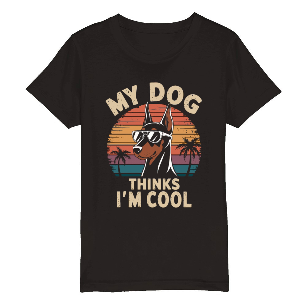 Dobermann Pinscher My Dog Thinks Im Cool Organic Kids Crewneck T-shirt