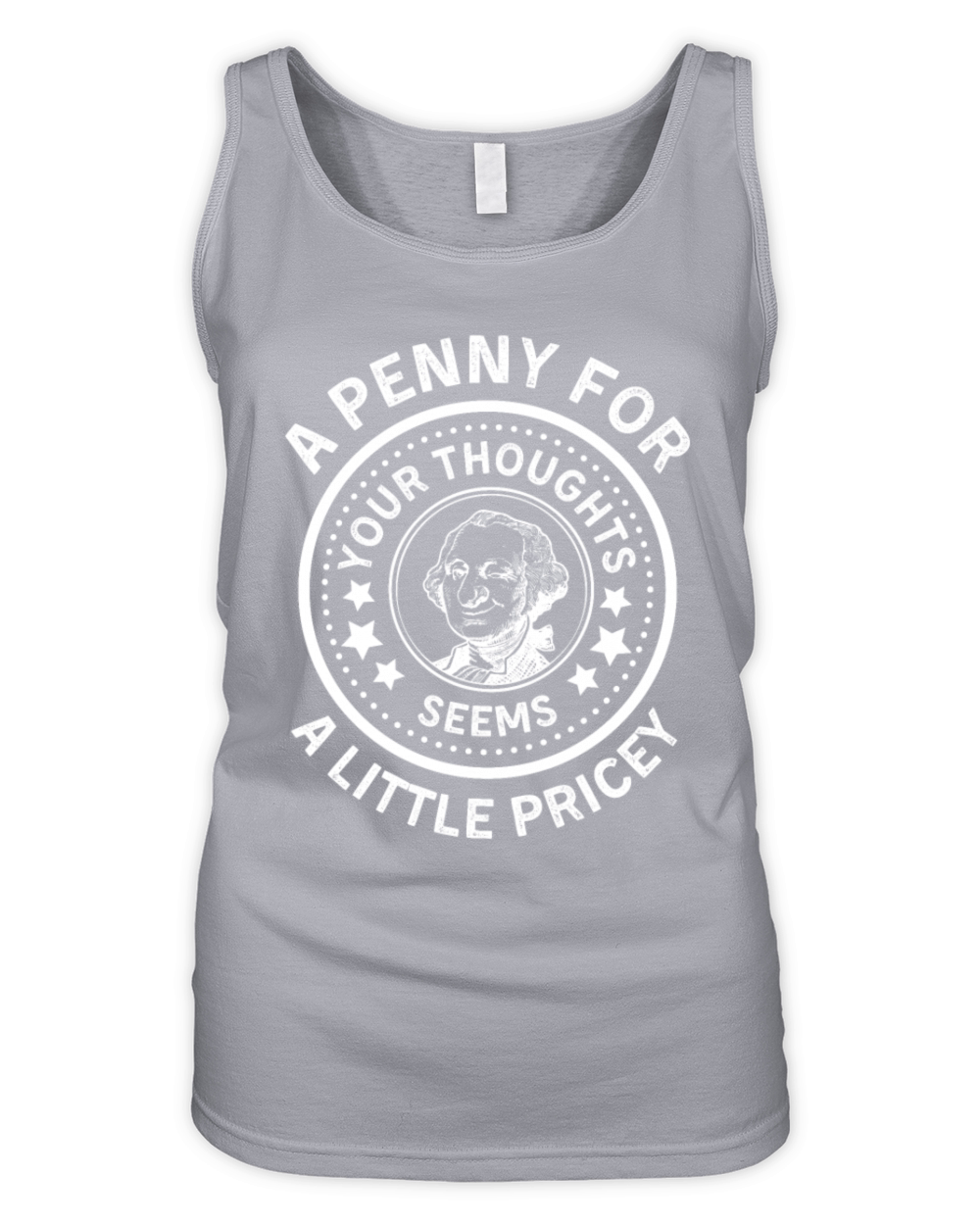 A Penny For Your Thoughts Seems A Little Pricey Organic Women's Tank Top