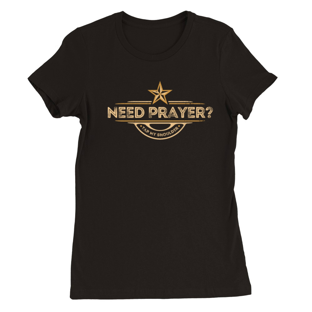 Need Prayer Tap My Shoulder front Vintage Church C Premium Womens Crewneck T-shirt