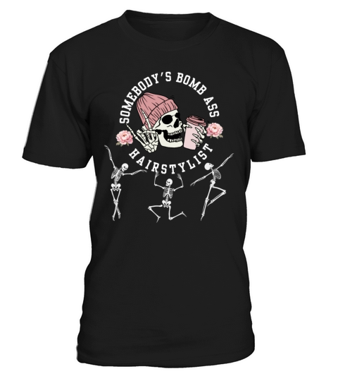 Somebodys Bomb Ass Hair Stylist Dancing Skeleton T-Shirt Unisex