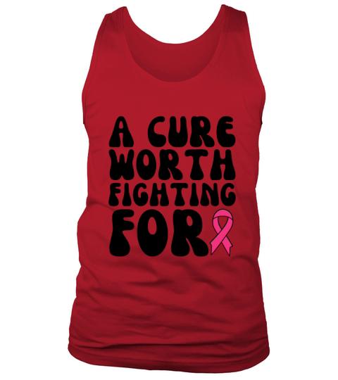 A Cure Worth Fighting For Breast Cancer Tank Top Unisex