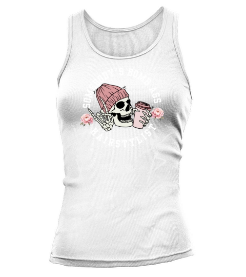 Somebodys Bomb Ass Hair Stylist Dancing Skeleton Tank top Woman