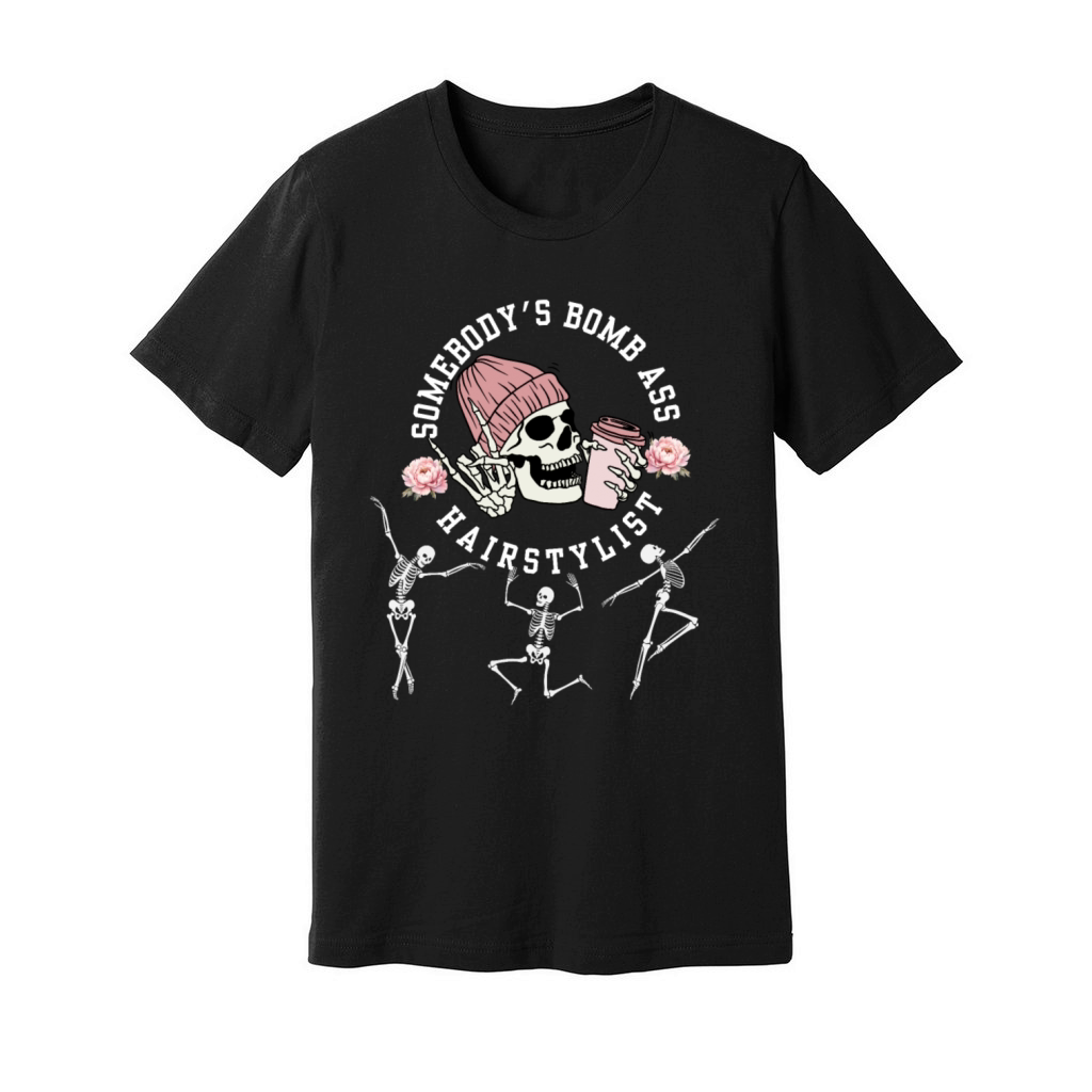 Somebodys Bomb Ass Hair Stylist Dancing Skeleton Unisex Jersey Tee