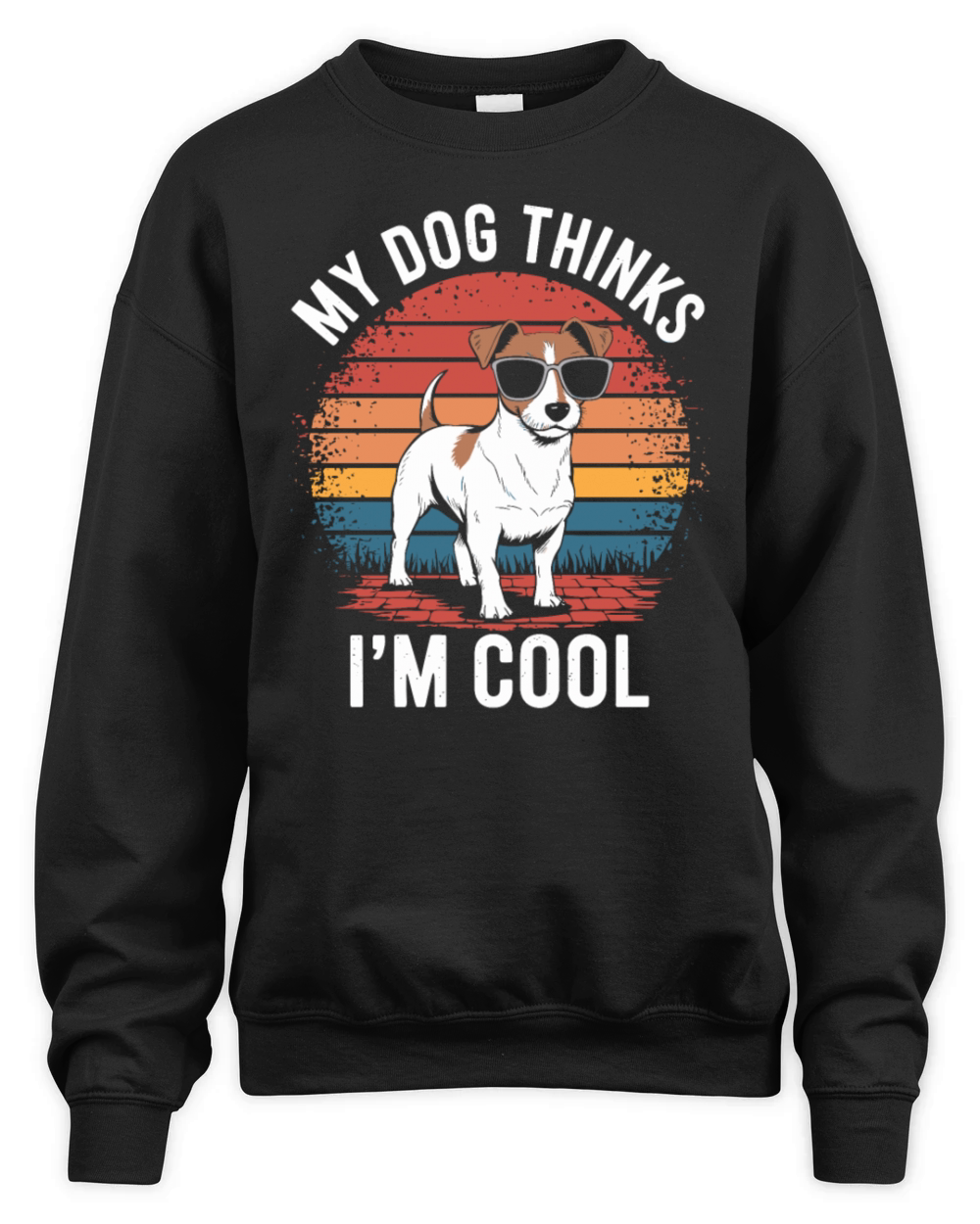 Jack Russell Terrier My Dog Thinks Im Cool Unisex Premium Crewneck Sweatshirt