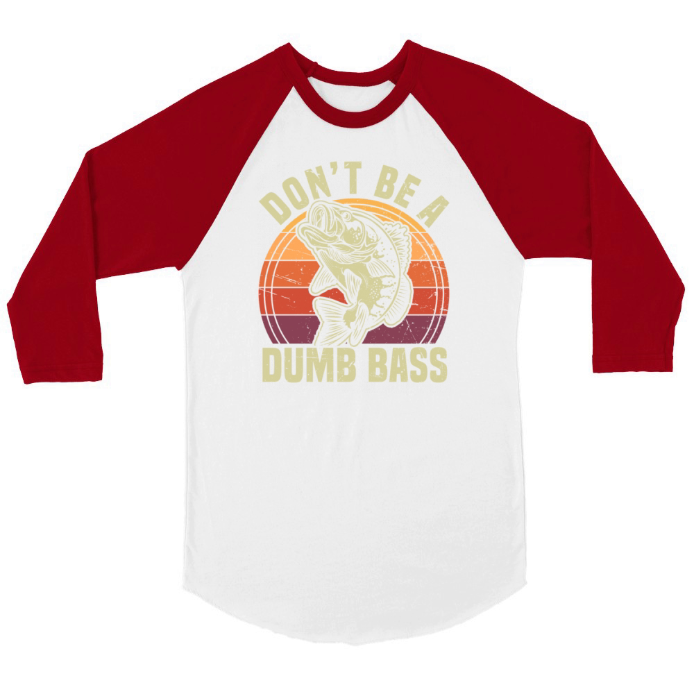Dont Be A Dumb Bass Funny Fishing Pun Unisex ¾ sleeve Raglan T-shirt