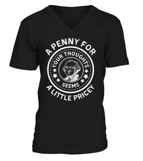 A Penny For Your Thoughts Seems A Little Pricey V-Neck T-shirt