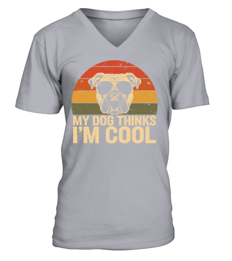 Bulldog My Dog Thinks Im Cool V-Neck T-shirt