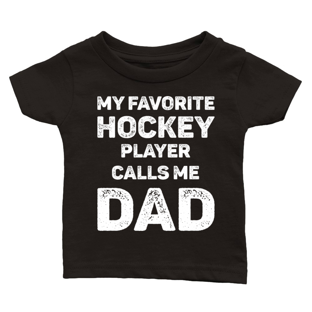 My Favorite Hockey Player Calls Me Dad Classic Baby Crewneck T-shirt