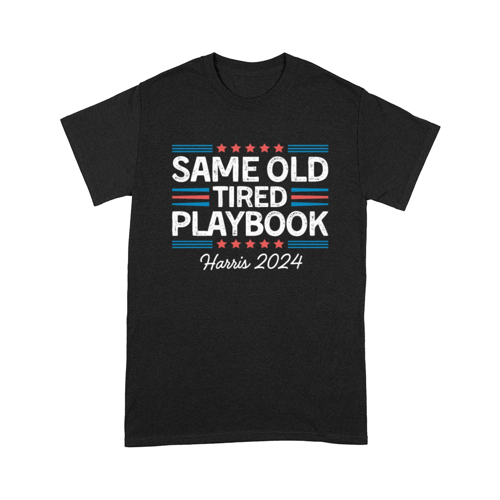 Same Old Tired Playbook Harris 2024 Comfort T-shirt