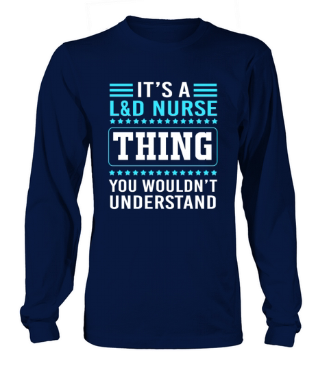 Funny Nursing Humor Labor And Delivery Nurse Thing Long sleeved Unisex