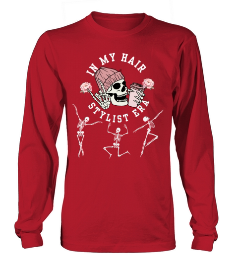 In My Hair Stylist Era Hairstylist Dance Skeleton Long sleeved Unisex