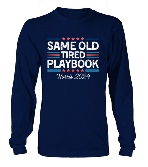Same Old Tired Playbook Harris 2024 Long sleeved Unisex
