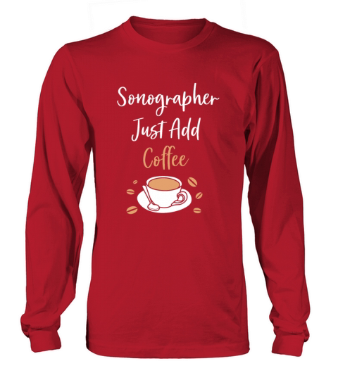 Ultrasound Tech Coffee Lover Vascular Sonographer Long sleeved Unisex