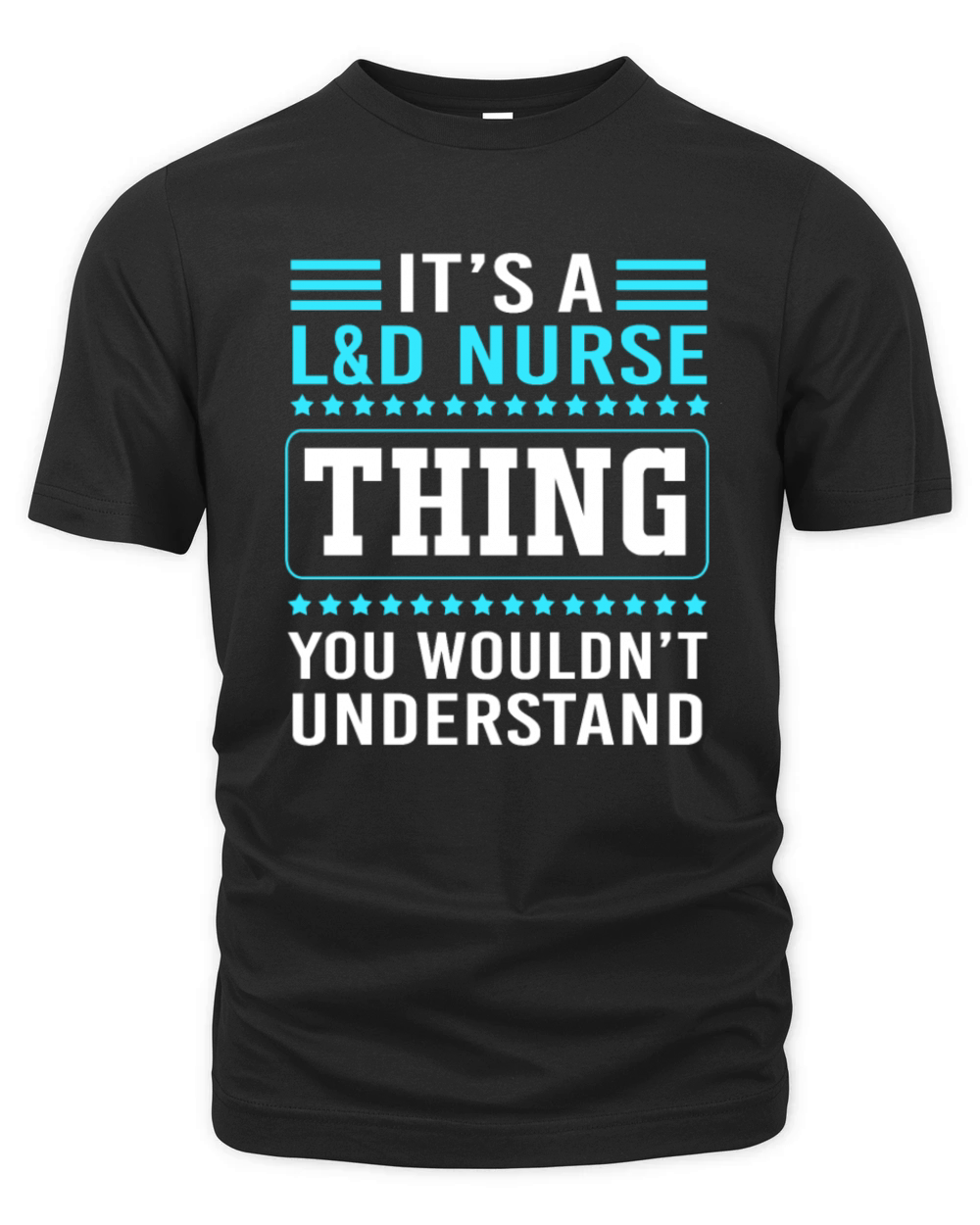 Funny Nursing Humor Labor And Delivery Nurse Thing Organic Unisex T-shirt