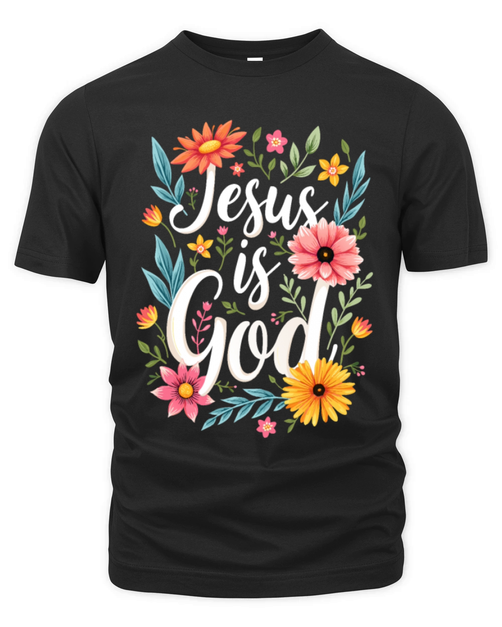 Jesus Is God Flower Floral - Christian Quote Organic Unisex T-shirt