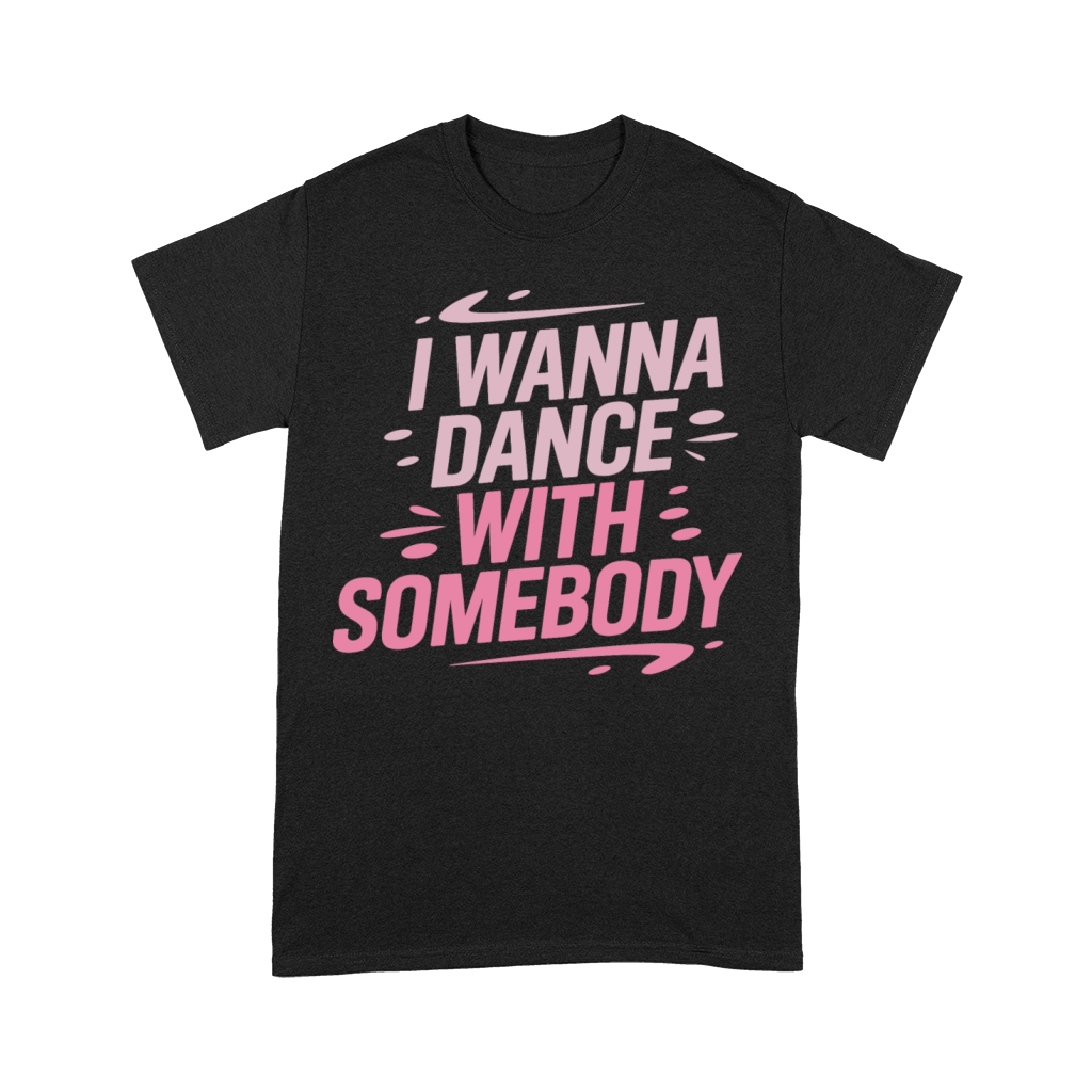 I Wanna Dance With Somebody Retro Party Vibes Premium T-shirt