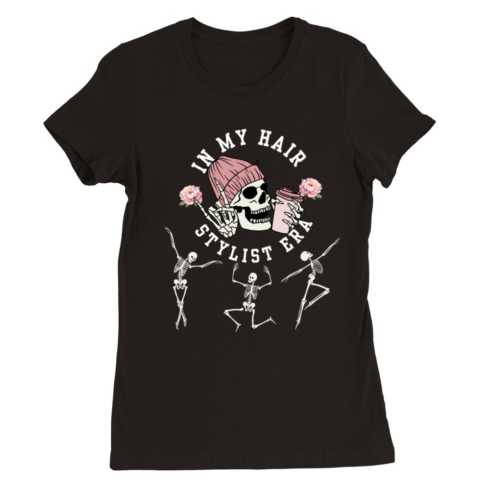 In My Hair Stylist Era Hairstylist Dance Skeleton Premium Womens Crewneck T-shirt